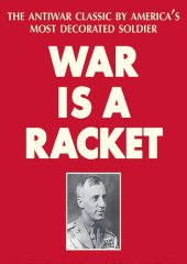 book War Is a Racket: the Antiwar Classic by America's Most Decorated Soldier