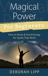 book Magical Power For Beginners: How to Raise & Send Energy for Spells That Work