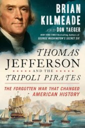 book Thomas Jefferson and the Tripoli Pirates: The Forgotten War That Changed American History