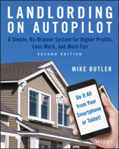 book Landlording on autopilot: a simple, no-brainer system for higher profits, less work and more fun (do it all from your smartphone or tablet!)