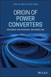 book Origin of Power Converters: Decoding, Synthesizing, and Modeling