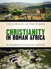 book Christianity in Roman Africa: the development of its practices and beliefs