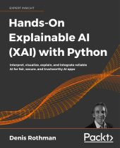 book Hands-On Explainable AI (XAI) with Python: Interpret, visualize, explain, and integrate reliable AI for fair, secure, and trustworthy AI apps