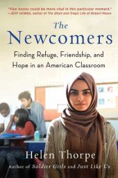 book The Newcomers: Finding Refuge, Friendship, and Hope in an American Classroom