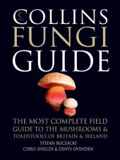 book Collins fungi guide: the most complete field guide to the mushrooms & toadstools of Britain & Europe