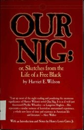 book Our Nig; or, Sketches from the Life of a Free Black, In A Two-Story White House, North. Showing That Slavery's Shadows Fall Even There.