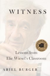 book Witness: lessons from Elie Wiesel's classroom