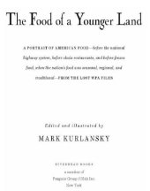 book The food of a younger land: a portrait of American food: before the national highway system, before chain restaurants, and before frozen food, when the nation's food was seasonal, regional, and traditional: from the lost WPA files