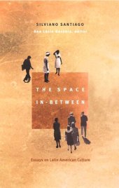 book The Space In-Between: Essays on Latin American Culture