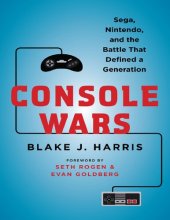 book Console Wars: Sega, Nintendo, and the Battle that Defined a Generation