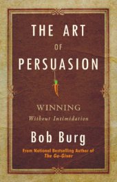 book The art of persuasion: winning without intimidation