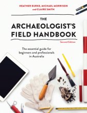 book The archaeologist's field handbook: the essential guide for beginners and professionals in Australia