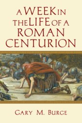 book A Week in the Life of a Roman Centurion