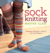 book Sock Knitting Master Class: Innovative Techniques + Patterns From Top Designers