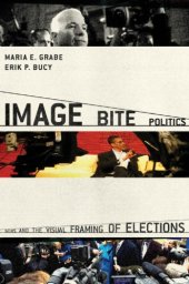 book Image bite politics news and the visual framing of elections