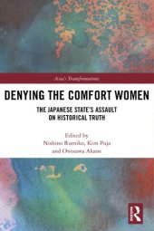 book Denying the Comfort Women: The Japanese State's Assault on Historical Truth (Asia's Transformations)
