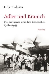 book Adler und Kranich Die Lufthansa und ihre Geschichte 1926-1955