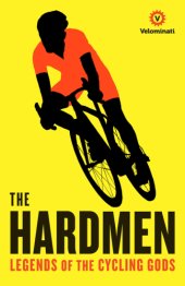 book The Hardmen: Legends of the Cycling Gods