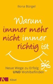 book Warum immer mehr nicht immer richtig ist Neue Wege zu Erfolg und Wohlbefinden