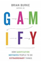 book Gamify: How Gamification Motivates People to Do Extraordinary Things