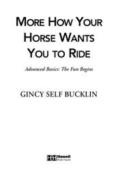 book More How Your Horse Wants You to Ride: Advanced Basics, The Fun Begins