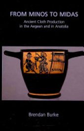 book From Minos to Midas: Ancient Cloth Production in the Aegean and in Anatolia