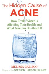 book The hidden cause of acne: how toxic water is affecting your health and what you can do about it