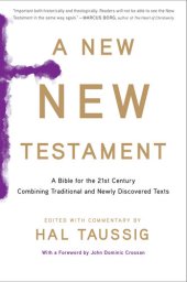 book A New New Testament ; A Bible for the Twenty-first Century Combining Traditional and Newly Discovered Texts