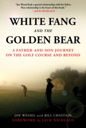 book White Fang and the Golden Bear: a father and son journey on the golf course and beyond