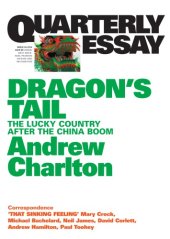 book Quarterly Essay 54 Dragon's Tail: the Lucky Country After the China Boom