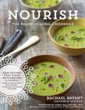 book Nourish: the paleo healing cookbook, easy yet flavorful recipes that fight autoimmune illnesses from celiac disease and arthritis, to multiple sclerosis and more