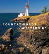 book Country roads of western BC: from the Fraser Valley to the islands