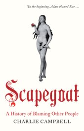 book Scapegoat: a History of Blaming Other People