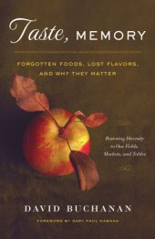 book Taste, memory: forgotten foods, lost flavors, and why they matter