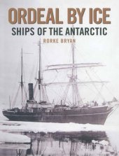 book Ordeal by ice: ships of the Antarctic