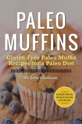 book Paleo muffins: gluten-free Paleo muffin recipes for a Paleo diet