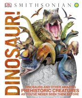 book Dinosaur!: Over 60 Prehistoric Creatures as You've Never Seen Them Before