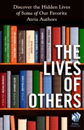 book Lives of Others Discover the Hidden Lives of Some of Our Favorite Atria Authors, The: Issue