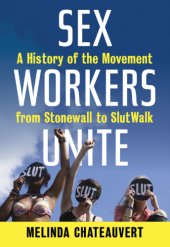 book Sex workers unite: a history of the movement from Stonewall to Slutwalk