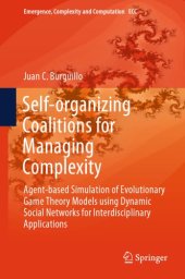 book Self-organizing Coalitions for Managing Complexity: Agent-based Simulation of Evolutionary Game Theory Models using Dynamic Social Networks for Interdisciplinary Applications