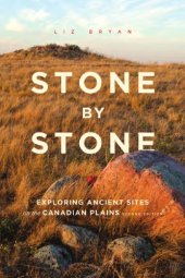 book Stone by stone: exploring ancient sites on the Canadian plains