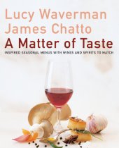 book A matter of taste: inspired seasonal menus with wines and spirits to match