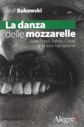 book La danza delle mozzarelle: Slow Food, Eataly, Coop e la loro narrazione