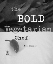 book The Bold Vegetarian Chef: Adventures in Flavor with Soy, Beans, Vegetables, and Grains: Adventures in Flavor with Soy, Beans, Vegetables and Grains