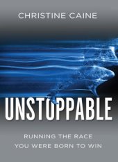 book Unstoppable: running the race you were born to win