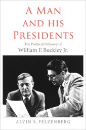 book A man and his presidents the politicalodyssey of William F. Buckley Jr