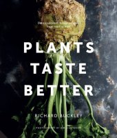 book Plants Taste Better: Stunning recipes which celebrate plant-based eating from root to fruit