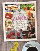 book Eat like a Gilmore: the unofficial cookbook for fans of Gilmore Girls