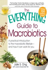 book The everything guide to macrobiotics: a practical introduction to the macrobiotic lifestyle - and how it can work for you