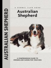 book Australian Shepherd: a Comprehensive Guide to Owning and Caring for Your Dog